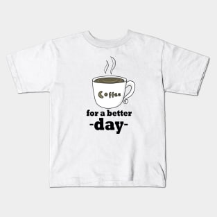 coffee for a better day cartoon Kids T-Shirt